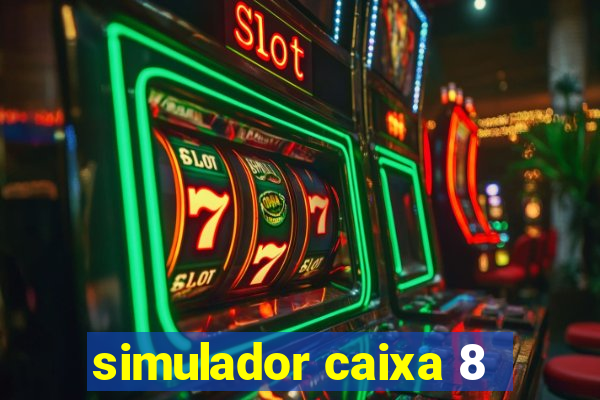 simulador caixa 8